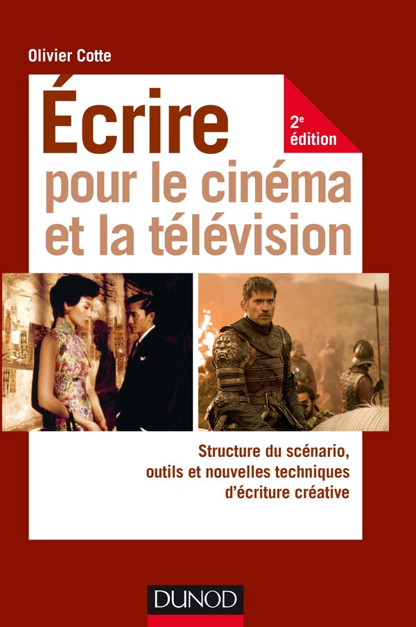 écrire pour le cinema et la télévision ; structure du scénario, outils et nouvelles techniques d'écriture (2e édition)
