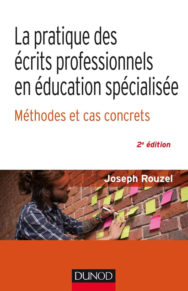 La pratique des écrits professionnels en éducation spécialisée ; méthode et cas concrets