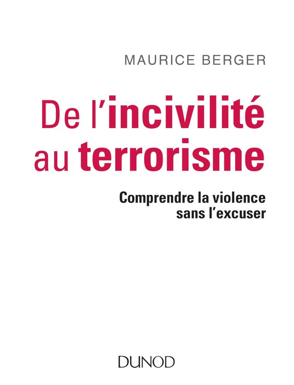 De l'incivilité au terrorisme ; comprendre la violence sans l'excuser