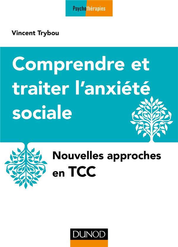 Comprendre et traiter l'anxiété sociale , nouvelles approches en TCC