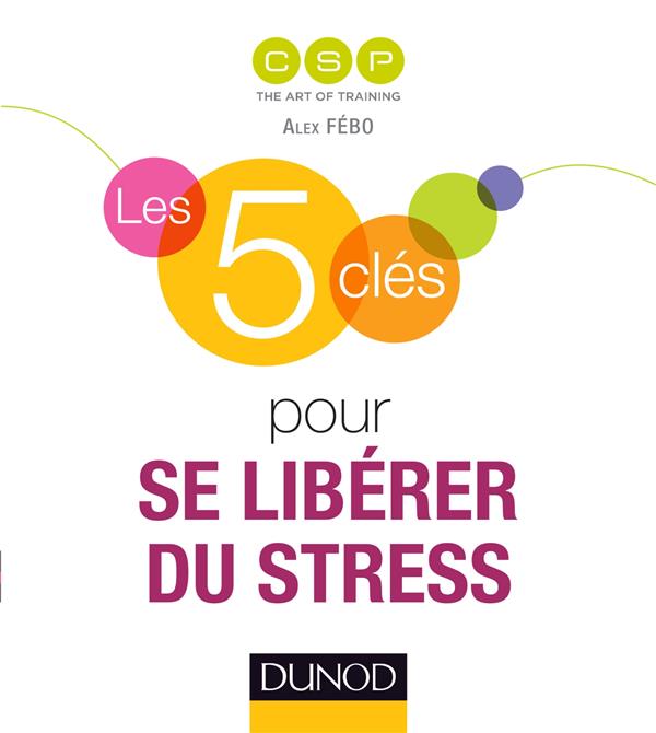 Les 5 clés : pour se libérer du stress