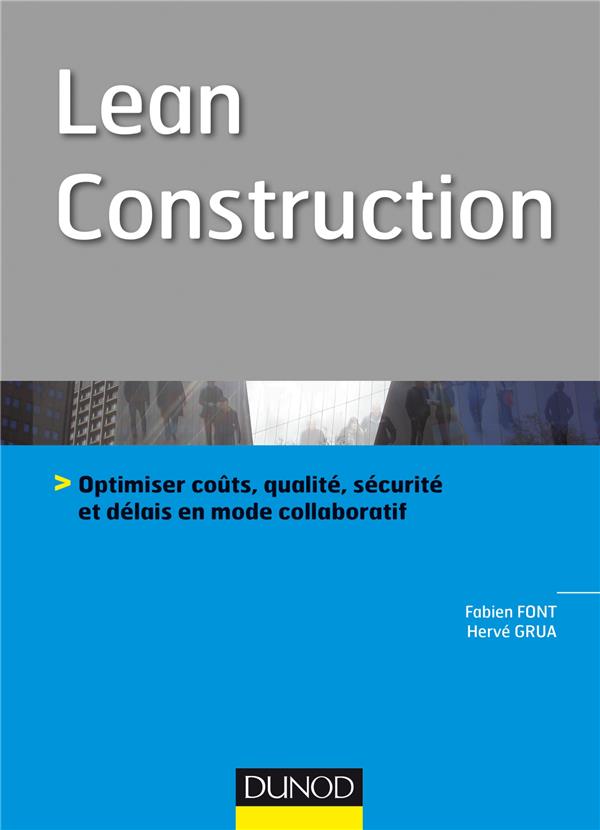 Lean construction ; délai, couts, qualité : optimiser la performance d'un projet de construction