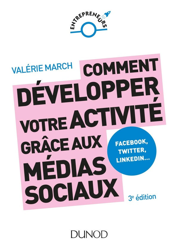 Comment développer votre activité grâce aux médias sociaux ; facebook, twitter, linkedin (3e édition)