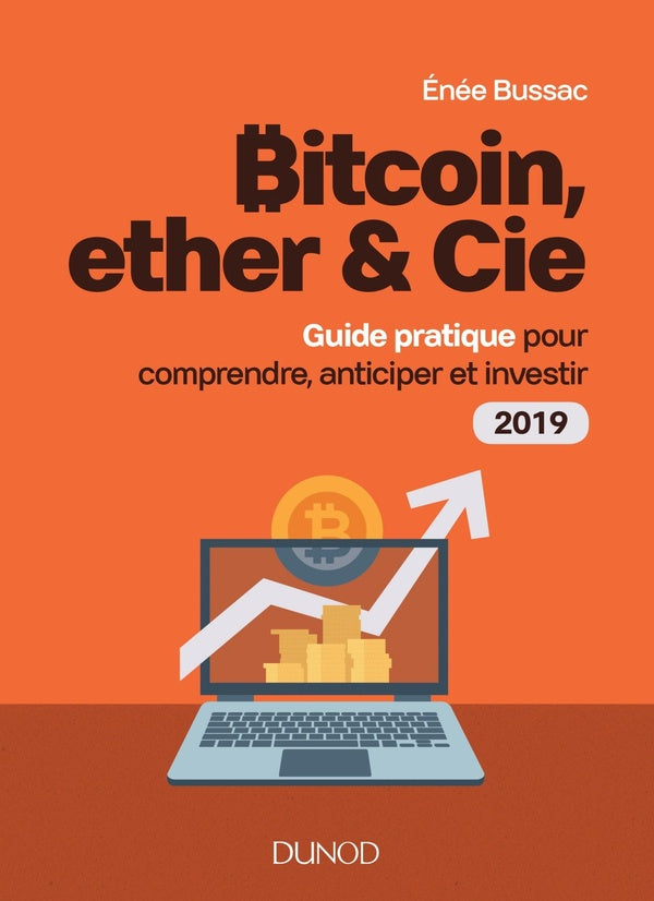 Bitcoin, ether & cie ; guide pratique pour investir dans les cryptomonnaies