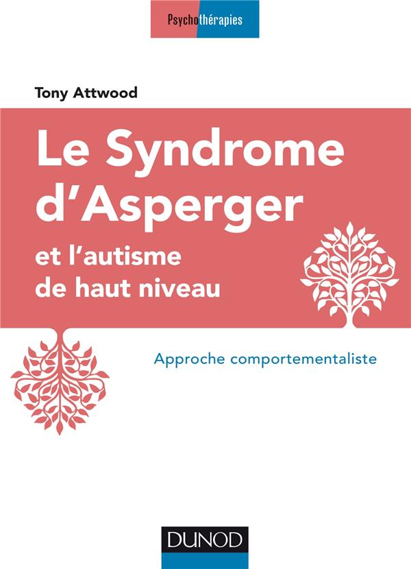 Le syndrome d'Asperger et l'autisme de haut niveau ; approche comportementaliste