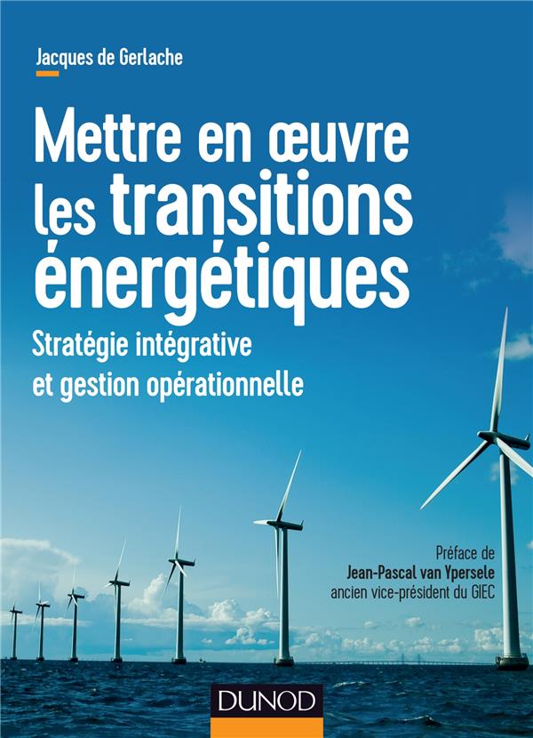 Penser et mettre en oeuvre les transitions energétiques ; enjeux et stratégie opérationnelle
