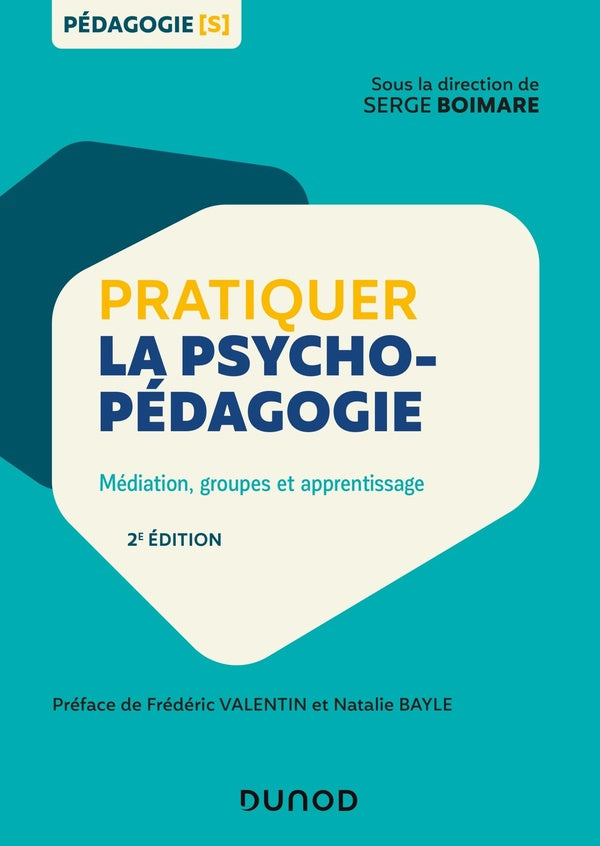 Pratiquer la psychopédagogie ; médiation, groupes et apprentissage (2e édition)