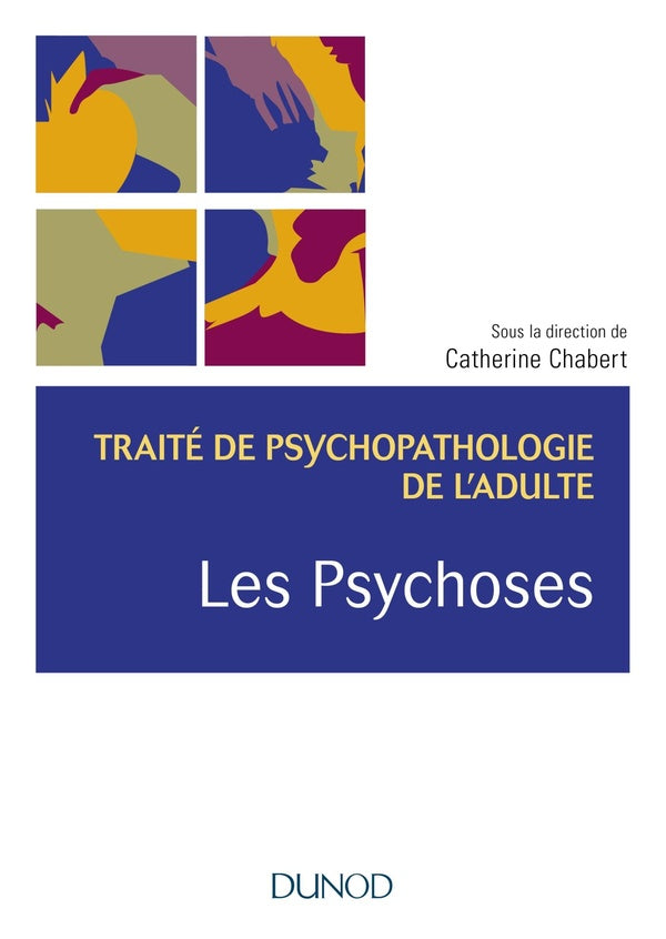 Les psychoses ; traité de psychopathologie de l'adulte