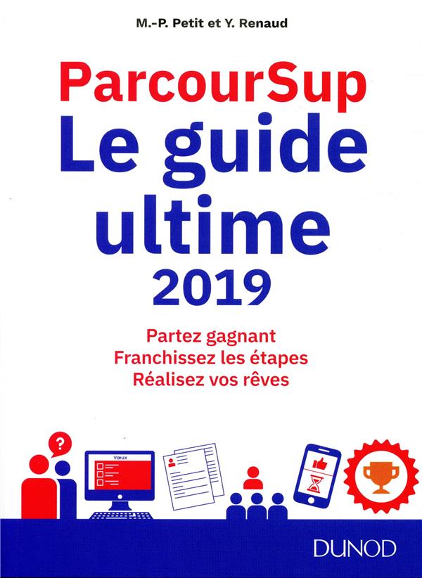 Parcoursup le guide ultime ; déjouer les pièges et réussir son entrée dans le (édition 2019)