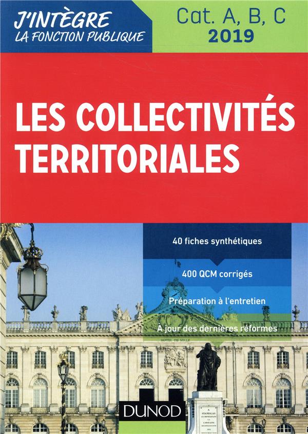 Fonction publique territoriale ; les collectivités territoriales ; cat. A, B, C (édition 2019)