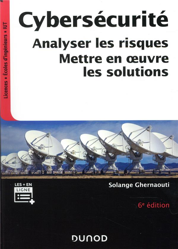 Cybersécurité ; analyser les risques, mettre en oeuvre les solutions (6e édition)