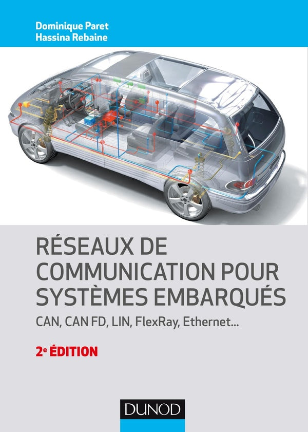 Réseaux de communication pour systèmes embarqués ; CAN, CAN FD, LIN, FlexRay, Ethernet (2e édition)