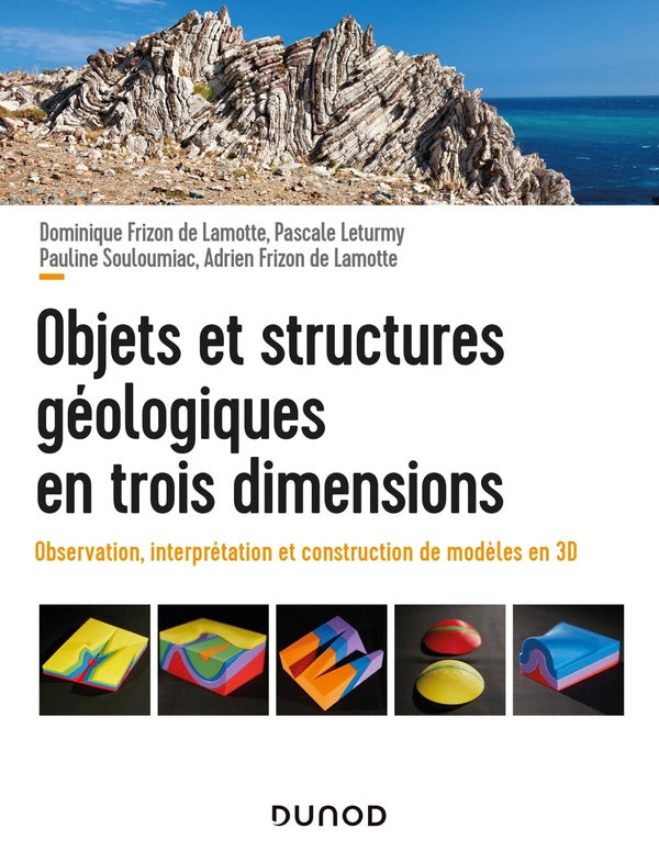 Objets et structures géologiques en trois dimensions ; observation, interprétation et construction de modèles en 3D