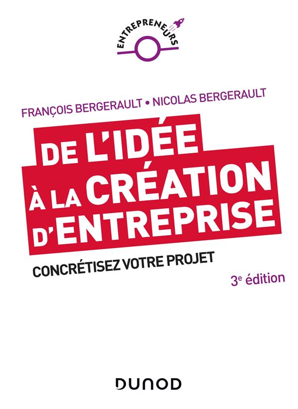 De l'idée à la création d'entreprise ; concrétisez votre projet