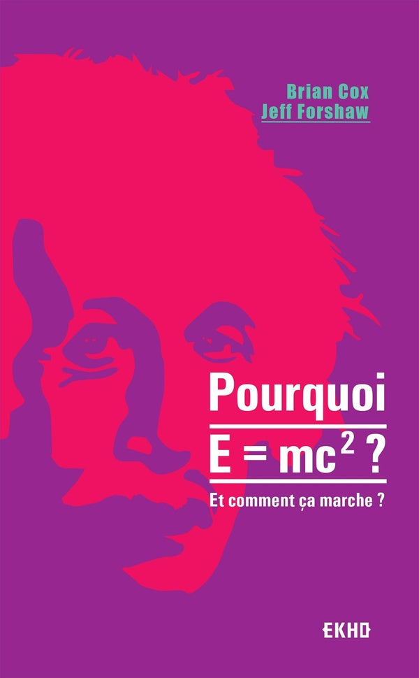 Pourquoi E=MC2 ? et comment ca marche?
