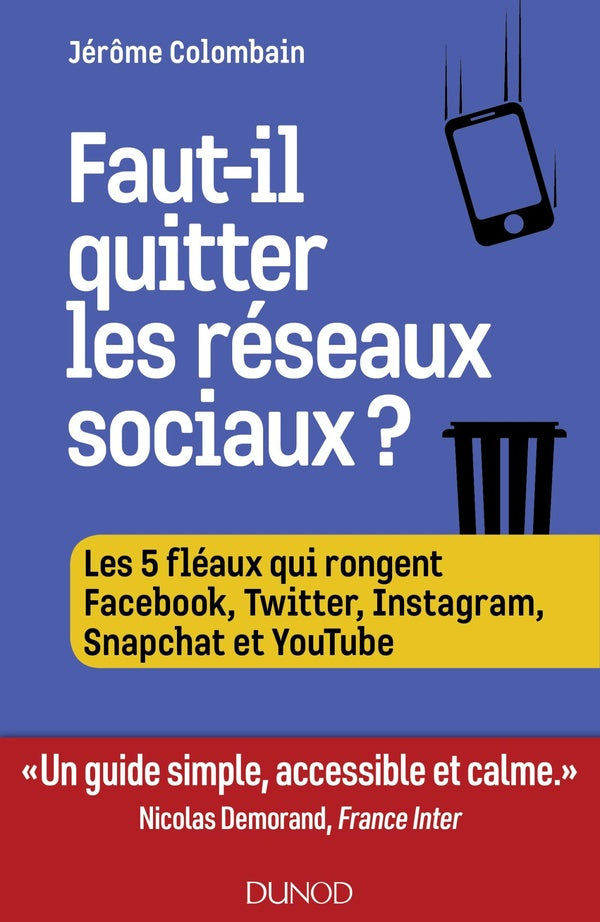 Faut-il quitter les réseaux sociaux ? les 5 fléaux qui rongent Facebook, Twitter, Instagram, Snapcha et Youtube