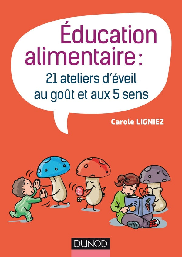 éducation alimentaire : 21 ateliers d'éveil au goût et aux 5 sens