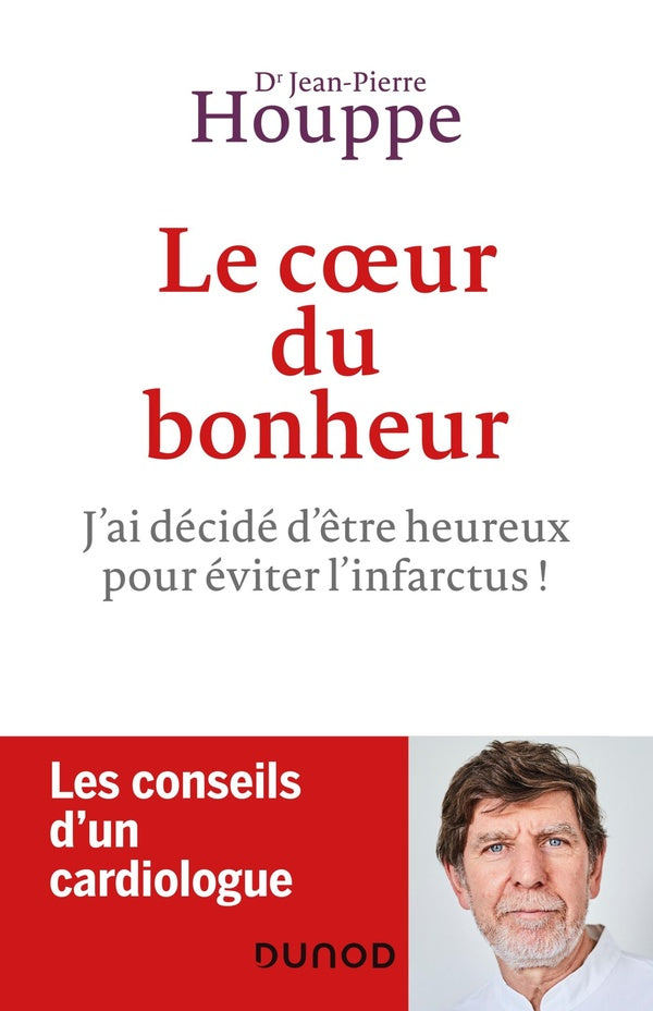 Le coeur du bonheur ; j'ai décidé d'être heureux pour éviter l'infarctus