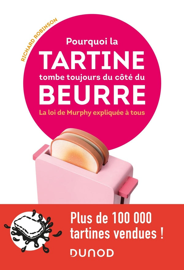 Pourquoi la tartine tombe toujours du côté du beurre ; la loi de Murphy expliquée à tous