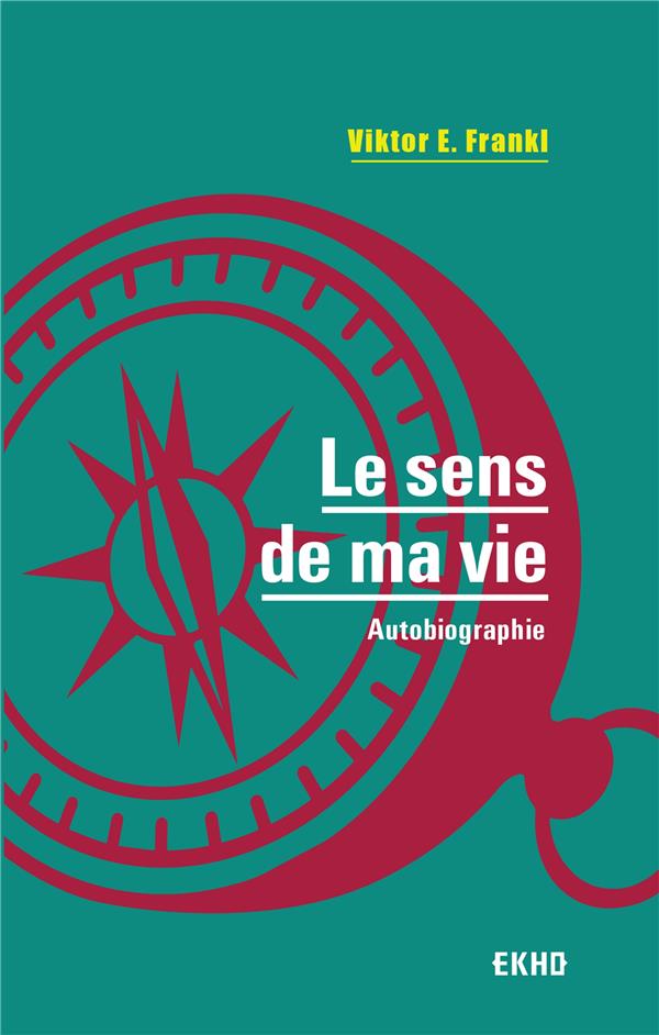 Le sens de ma vie ; autobiographie