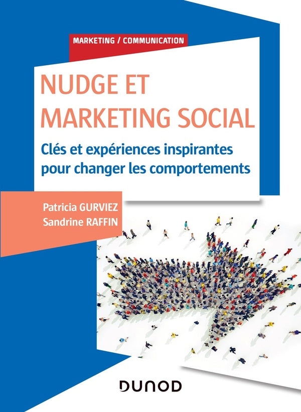 Nudge et social marketing ; clés et expériences inspirantes pour changer les comportements