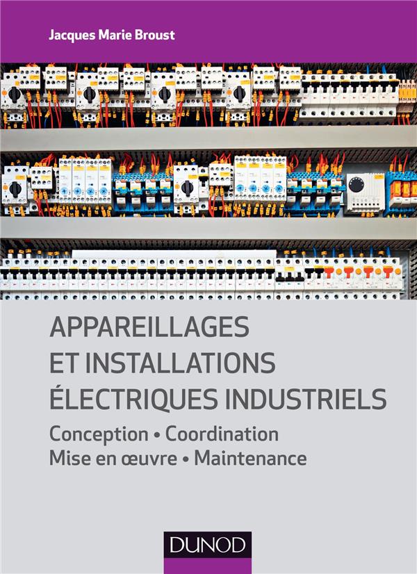 Appareillages et installations électriques industriels ; conception, coordination, mise en oeuvre, maintenance