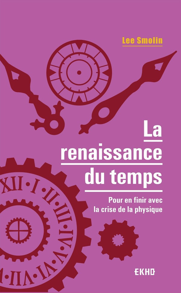 La renaissance du temps ; pour en finir avec la crise de la physique