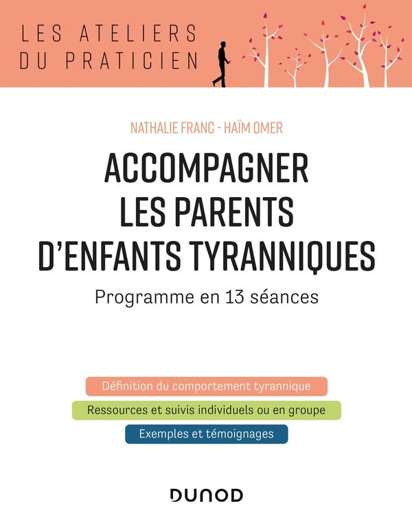 Accompagner les parents d'enfants tyranniques ; programme en 13 séances (2e édition)