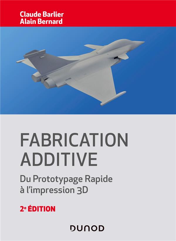 Fabrication additive ; du prototypage rapide à l'impression 3D (2e édition)