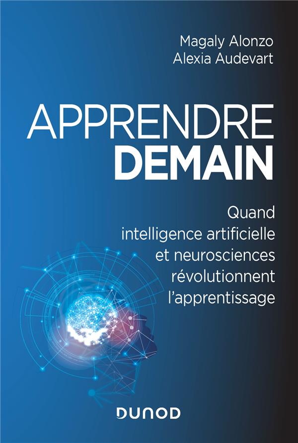 Apprendre demain ; quand intelligence artificielle et neurosciences révolutionnent l'apprentissage