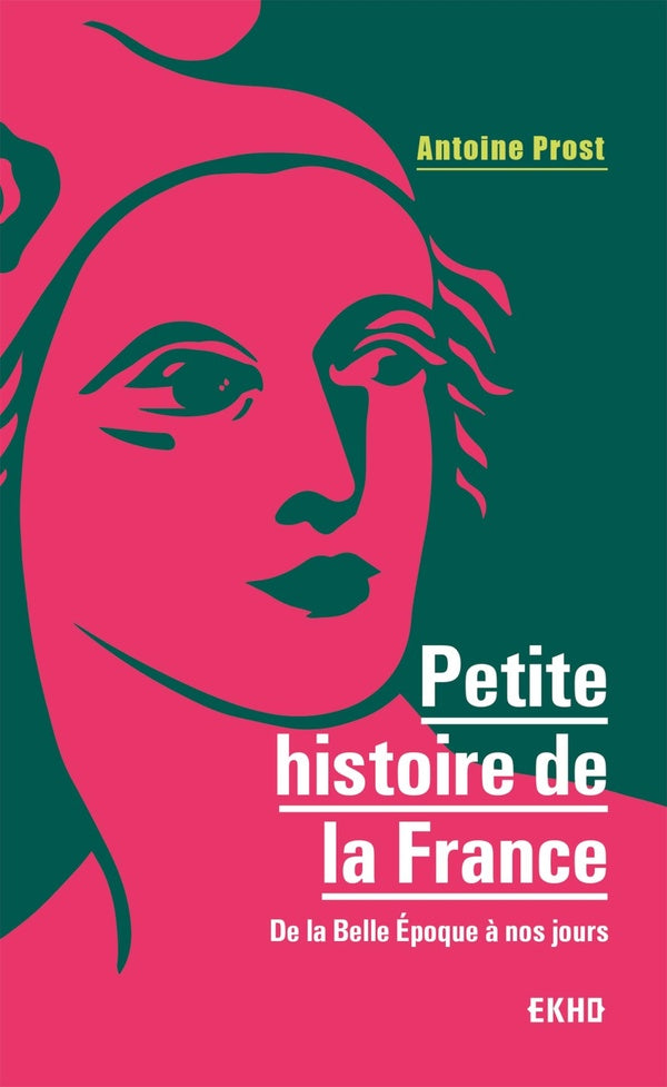 Petite histoire de la France ; de la Belle Epoque à nos jours (8e édition)