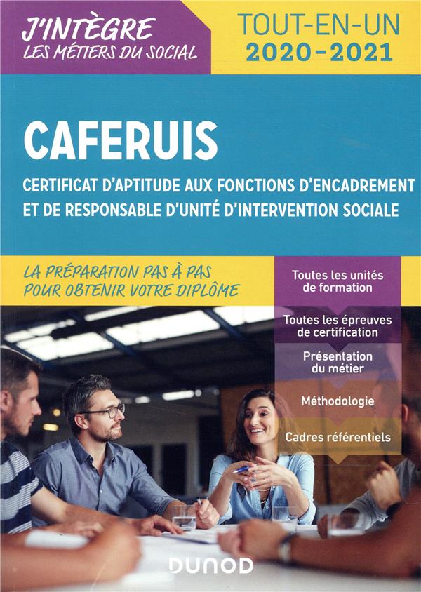 CAFERUIS, certificat d'aptitude aux fonctions d'encadrement et de responsable d'unité d'intervention sociale ; tout-en-un (édition 2020/2021)