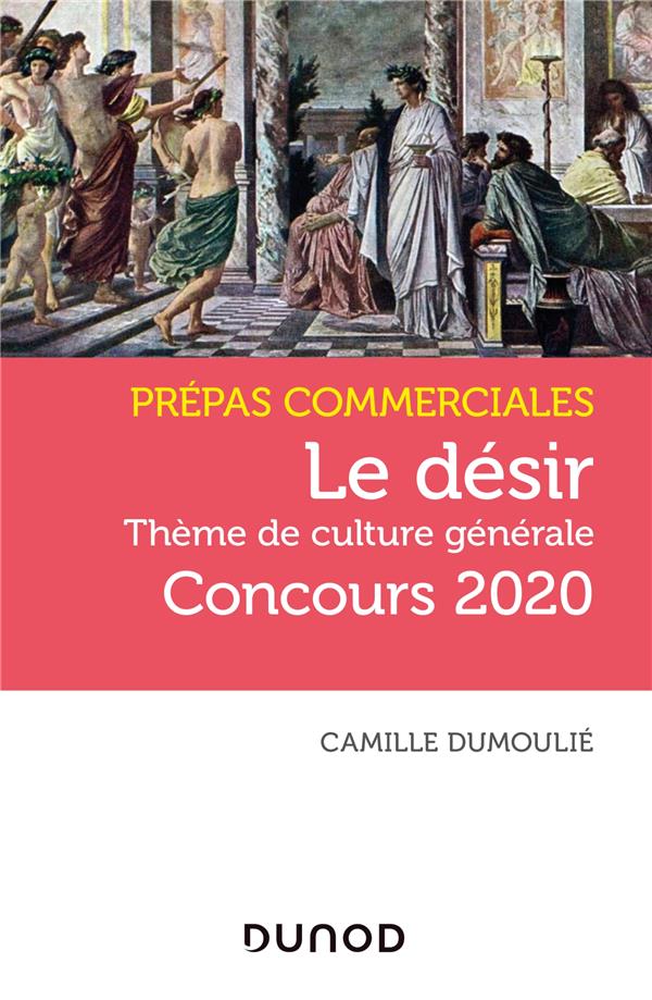 Le désir ; prépas commerciales concours 2020 (édition 2020)