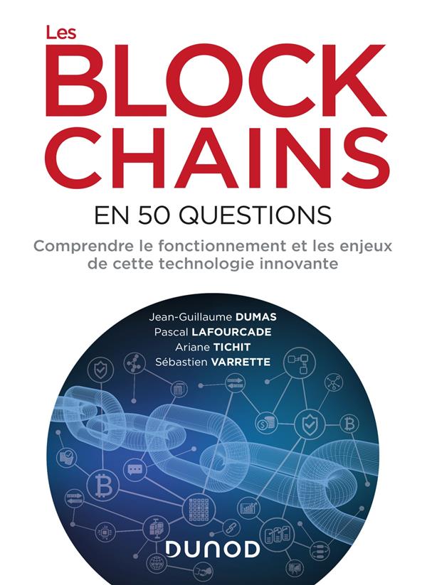 Les blockchains en 50 questions ; comprendre le fonctionnement et les enjeux de cette technologie innovante