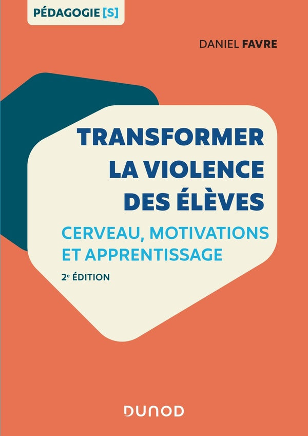Transformer la violence des élèves ; cerveau, motivations et apprentissage (2e édition)