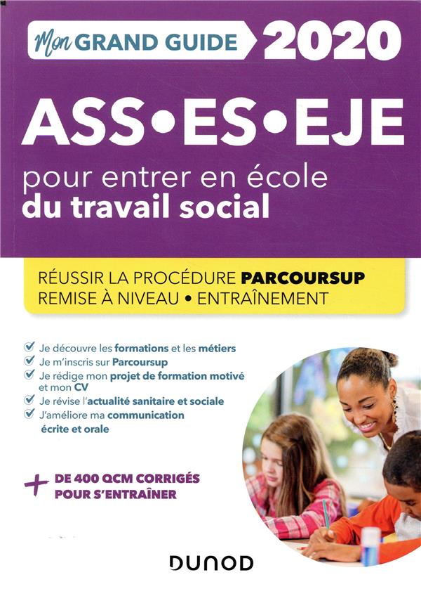 Mon grand guide pour entrer en école de travail social ; ASS, ES, EJE (édition 2020)