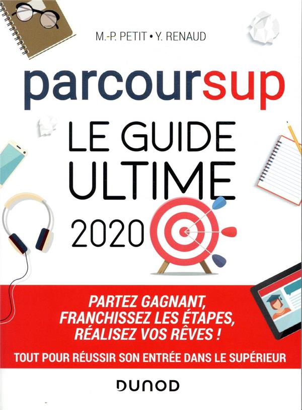 Parcoursup, le guide ultime ; partez gagnant, franchissez les étapes, réalisez vos rêves (édition 2020)