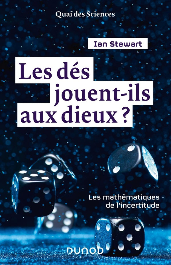 Les dés jouent-ils aux dieux? ; les mathématiques de l'incertitude