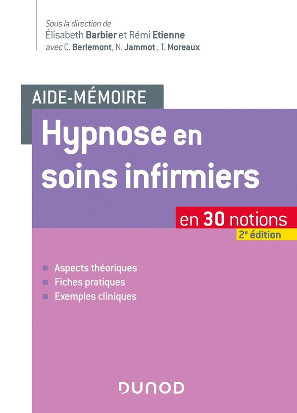 Aide-mémoire : hypnose en soins infirmiers ; en 30 notions (2e édition)
