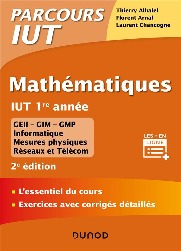 Mathematiques iut 1re annee - 2e ed. - l'essentiel du cours, exercices avec corriges detailles (2e édition)