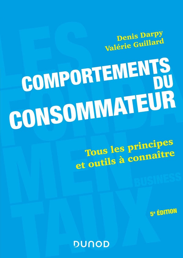 Comportements du consommateur ; tous les principes et outils à connaître (5e édition)