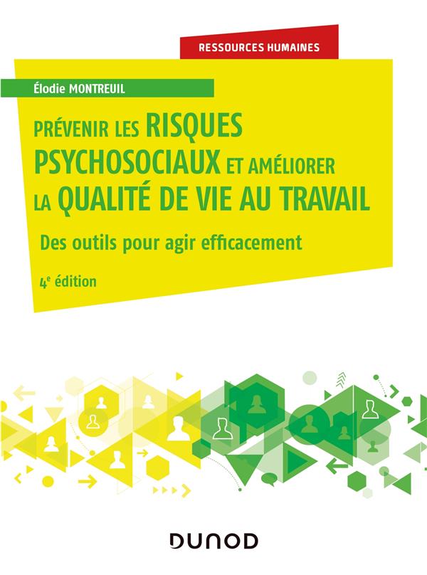 Prévenir les risques psychosociaux et améliorer la qualité de vie au travail ; des outils pour agir efficacement (4e édition)