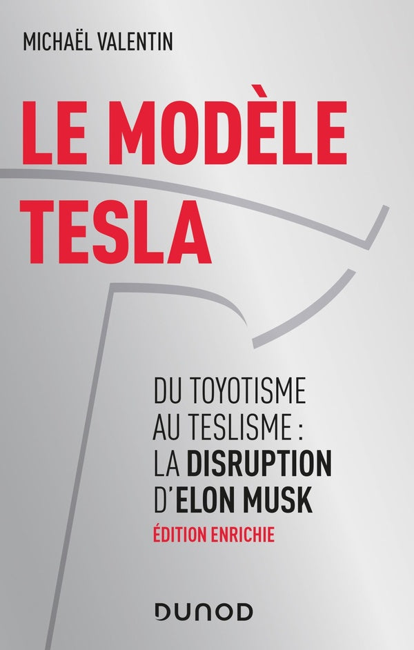 Le modele Tesla ; du toyotisme au teslisme : la disruption d'Elon Musk (2e édition)
