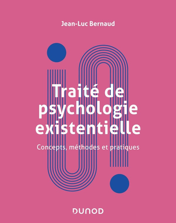 Traité de la psychologie existentielle ; concepts, méthodes et pratiques