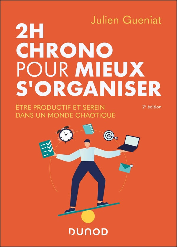 2h chrono pour mieux s'organiser ; être productif et serein dans un monde chaotique (2e édition)