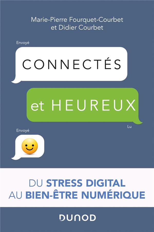 Connectés et heureux ! du stress digital au bien-être numérique ; reprenons le contrôle de nos écrans