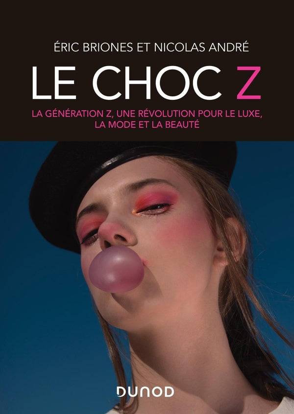 Le choc Z ; la génération Z, une révolution pour le luxe, la mode et la beauté