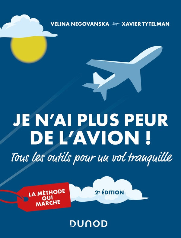 Je n'ai plus peur de l'avion ! ; tous les outils pour un vol tranquille ; la méthode qui marche (2e édition)