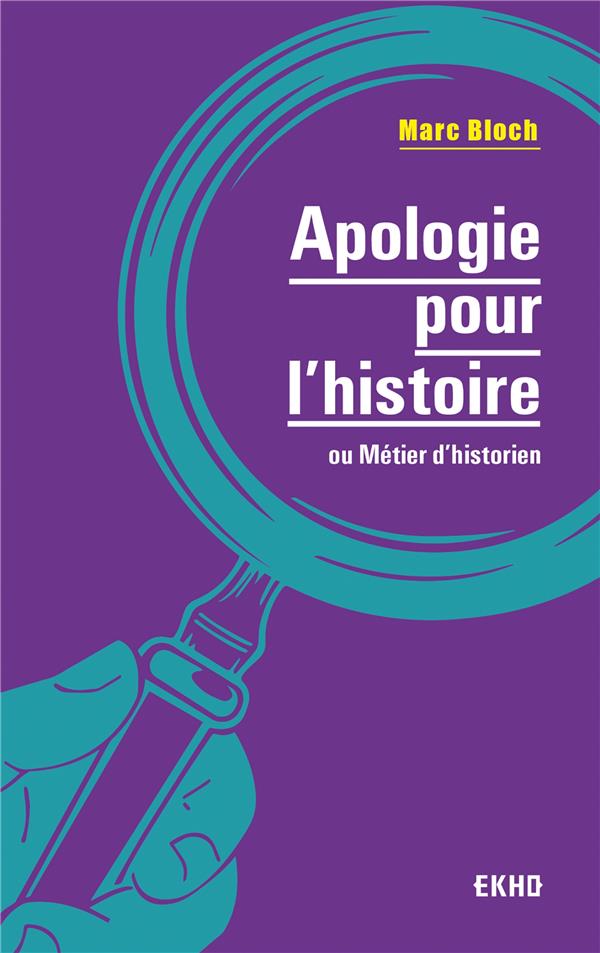 Apologie pour l'histoire ; ou métier d'historien (2e édition)