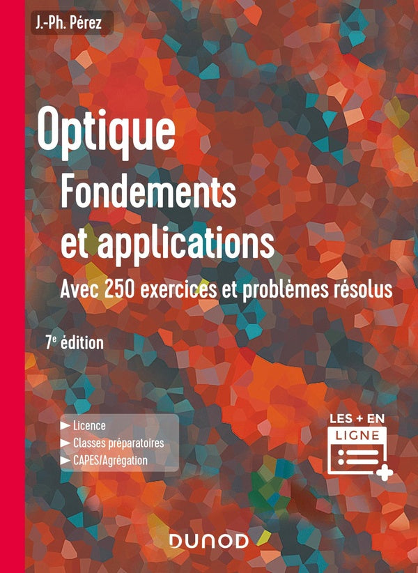 Optique : fondements et applications ; avec 250 exercices et problèmes résolus (7e édition)